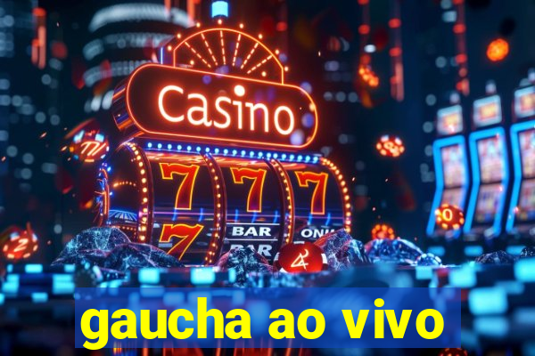 gaucha ao vivo